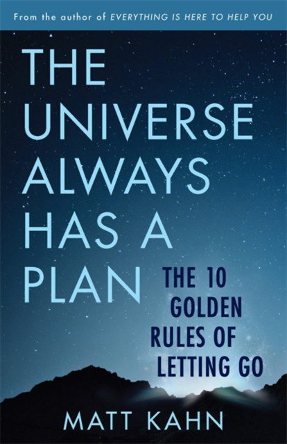 Universe Always Has a Plan - The 10 Golden Rules of Letting Go (Kahn Matt)(Paperback / softback)