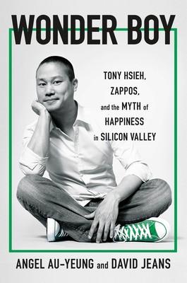 Wonder Boy - Tony Hsieh, Zappos and the Myth of Happiness in Silicon Valley (Au-Yeung Angel)(Paperback / softback)