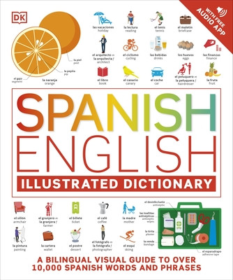 Spanish English Illustrated Dictionary - A Bilingual Visual Guide to Over 10,000 Spanish Words and Phrases (DK)(Paperback / softback)