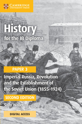 History for the Ib Diploma Paper 3 Imperial Russia, Revolution and the Establishment of the Soviet Union (1855-1924) Coursebook with Digital Access (2 (Waller Sally)(Other)