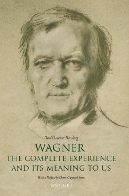 Wagner: The Complete Experience - And Its Meaning to Us (Dawson-Bowling Paul)(Pevná vazba)
