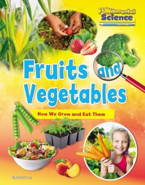Fundamental Science Key Stage 1 Fruits and Vegetables - How We Grow and Eat Them (Owen Ruth)(Paperback / softback)