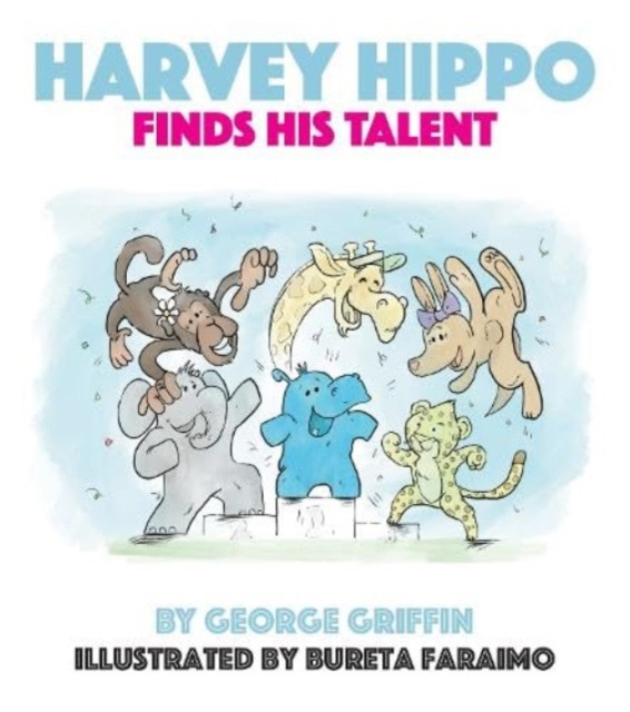 Harvey Hippo Finds His Talent (Griffin George)(Paperback / softback)