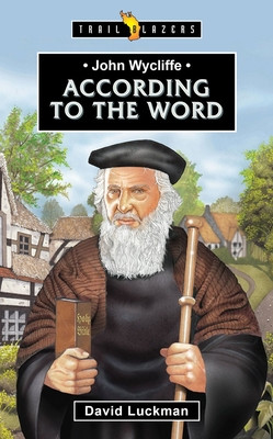 John Wycliffe: According to the Word (Luckman David)(Paperback)