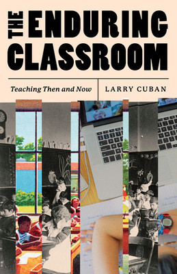 The Enduring Classroom: Teaching Then and Now (Cuban Larry)(Paperback)