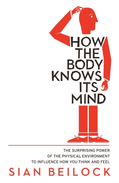 How The Body Knows Its Mind (Beilock Sian)(Paperback / softback)