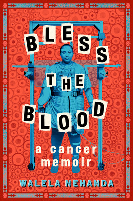 Bless the Blood: A Cancer Memoir (Nehanda Walela)(Pevná vazba)