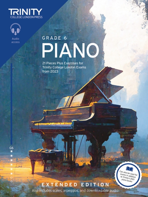 Trinity College London Piano Exam Pieces Plus Exercises from 2023: Grade 6: Extended Edition - 21 Pieces for Trinity College London Exams from 2023 (College London Trinity)(Paperback / softback)