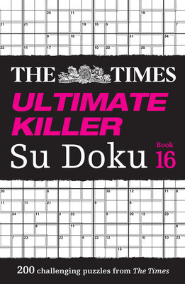Times Ultimate Killer Su Doku Book 16: 200 of the Deadliest Su Doku Puzzles (The Times Mind Games)(Paperback)