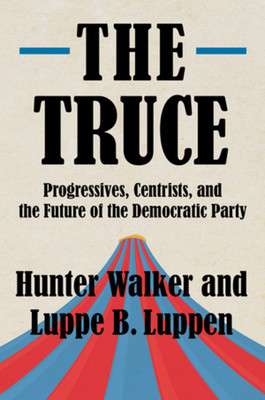 The Truce: Progressives, Centrists, and the Future of the Democratic Party (Walker Hunter)(Pevná vazba)