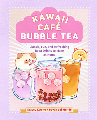 Kawaii Caf Bubble Tea: Classic, Fun, and Refreshing Boba Drinks to Make at Home (Kwong Stacey)(Pevná vazba)