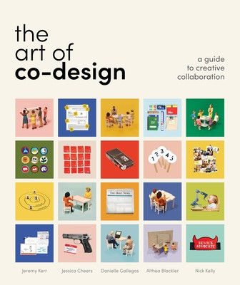 The Art of Co-Design: Solving Problems Through Creative Collaboration (Kerr Jeremy)(Paperback)