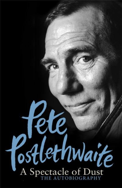 Spectacle of Dust - The Autobiography (Postlethwaite Pete)(Paperback / softback)