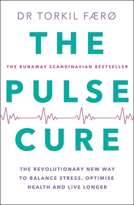 The Pulse Cure: The Revolutionary New Way to Balance Stress, Optimise Health and Live Longer (Fr Torkil)(Paperback)