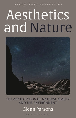 Aesthetics and Nature: The Appreciation of Natural Beauty and the Environment (Parsons Glenn)(Paperback)
