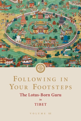 Following in Your Footsteps, Volume III: The Lotus-Born Guru in Tibet (Padmasambhava)(Paperback)