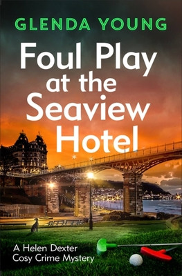 Foul Play at the Seaview Hotel: A Murderer Plays a Killer Game in This Charming, Scarborough-Set Cosy Crime Mystery (Young Glenda)(Paperback)