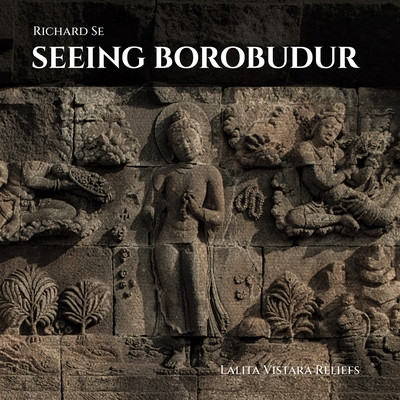 Seeing Borobudur: Lalita Vistara Reliefs (Se Richard)(Pevná vazba)