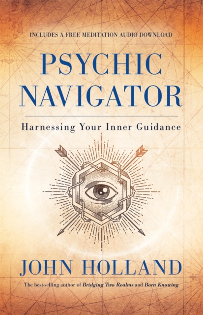 Psychic Navigator - Harnessing Your Inner Guidance (Holland John)(Paperback / softback)