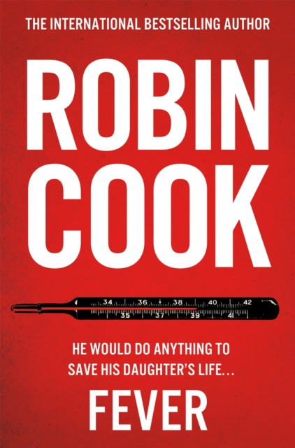 Fever - A Gripping and Chilling Thriller from the Master of the Medical Mystery (Cook Robin)(Paperback / softback)