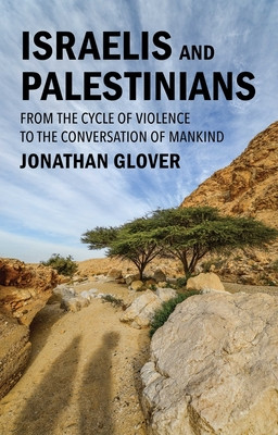 Israelis and Palestinians: From the Cycle of Violence to the Conversation of Mankind (Glover Jonathan)(Pevná vazba)