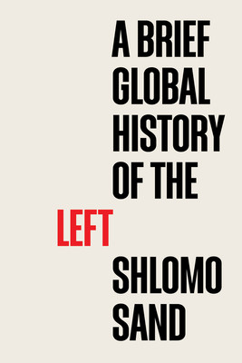 A Brief Global History of the Left (Sand Shlomo)(Paperback)