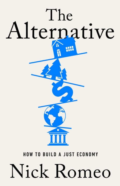 Alternative - How to Build a Just Economy (Romeo Nick)(Paperback)