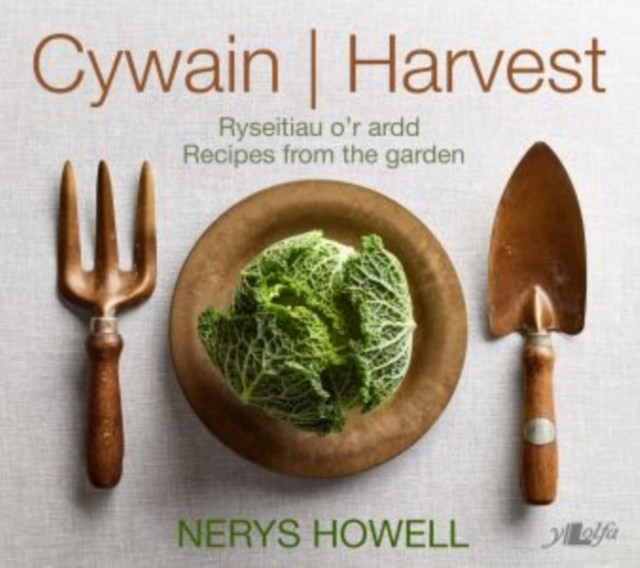 Cywain / Harvest: Ryseitiau o'r Ardd / Recipes from the Garden (Howell Nerys)(Pevná vazba)
