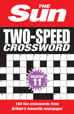 Sun Two-Speed Crossword Collection 11: 160 Two-In-One Cryptic and Coffee Time Crosswords (The Sun)(Paperback)