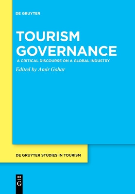 Tourism Governance: A Critical Discourse on a Global Industry (Gohar Amir)(Paperback)