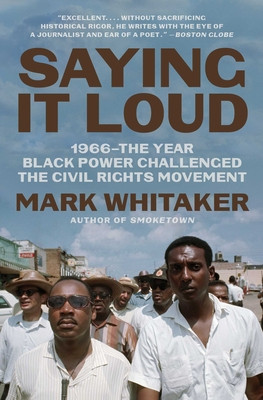 Saying It Loud: 1966--The Year Black Power Challenged the Civil Rights Movement (Whitaker Mark)(Paperback)