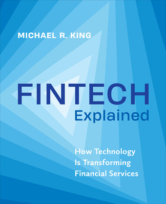 Fintech Explained: How Technology Is Transforming Financial Services (King Michael R.)(Paperback)