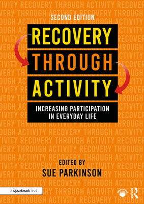 Recovery Through Activity: Increasing Participation in Everyday Life (Parkinson Sue)(Paperback)