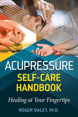 Acupressure Self-Care Handbook: Healing at Your Fingertips (Dalet Roger)(Paperback)