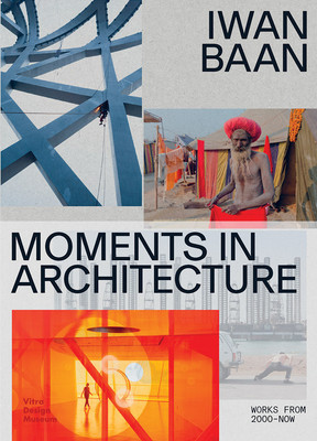 Iwan Baan: Moments in Architecture (Baan Iwan)(Paperback)