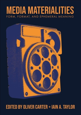 Media Materialities: Form, Format, and Ephemeral Meaning (Taylor Iain A.)(Pevná vazba)