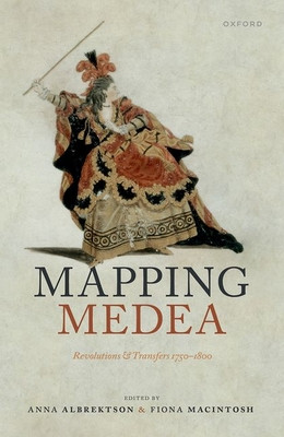 Mapping Medea: Revolutions and Transfers 1750-1800 (Albrektson Anna)(Pevná vazba)