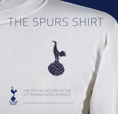The Spurs Shirt: The Official History of the Tottenham Hotspur Jersey (Shakeshaft Simon)(Pevná vazba)
