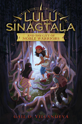 Lulu Sinagtala and the City of Noble Warriors (Villanueva Gail D.)(Pevná vazba)