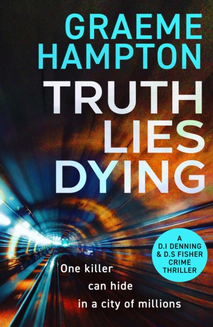 Truth Lies Dying - A gripping, unputdownable crime thriller (Hampton Graeme)(Paperback / softback)
