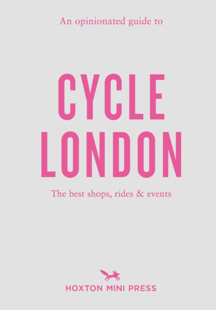 Opinionated Guide To Cycle London (Segal Hamilton Rachel)(Paperback / softback)