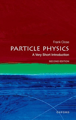Particle Physics: A Very Short Introduction (Close Frank)(Paperback)