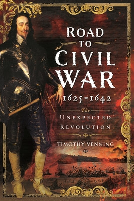 Road to Civil War, 1625-1642: The Unexpected Revolution (Venning Timothy)(Pevná vazba)