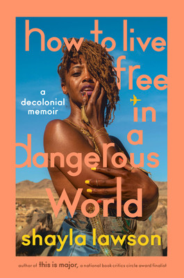 How to Live Free in a Dangerous World: A Decolonial Memoir (Lawson Shayla)(Pevná vazba)