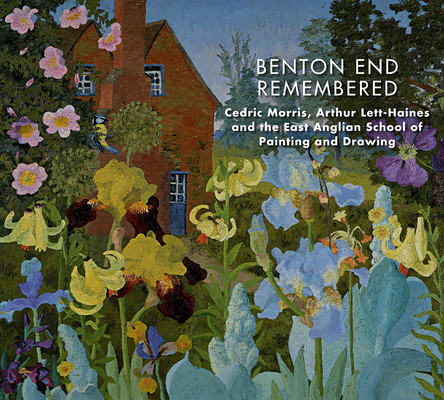 Benton End Remembered: Cedric Morris, Arthur Lett-Haines, and the East Anglian School of Painting and Drawing (Reynolds Gwenneth)(Paperback)