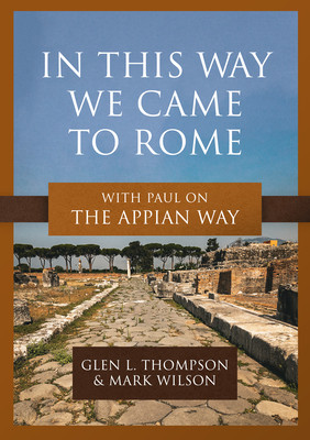In This Way We Came to Rome: With Paul on the Appian Way (Thompson Glen L.)(Paperback)
