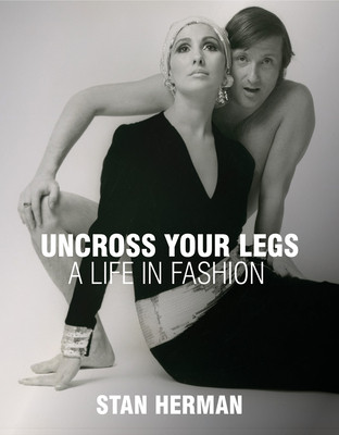 Uncross Your Legs: A Life in Fashion (Herman Stan)(Pevná vazba)