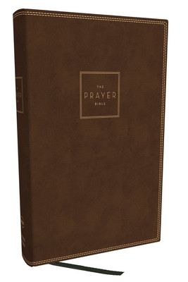 The Prayer Bible: Pray God's Word Cover to Cover (Nkjv, Brown Leathersoft, Red Letter, Comfort Print) (Thomas Nelson)(Imitation Leather)