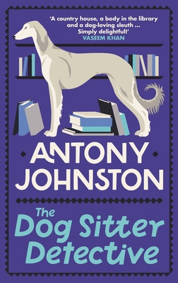 The Dog Sitter Detective: The Tail-Wagging Cosy Crime Series, 'Simply Delightful!' - Vaseem Khan (Johnston Antony)(Paperback)