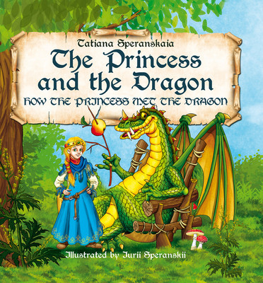 The Princess and the Dragon: How the Princess Met the Dragon Volume 1 (Speranskaia Tatiana)(Pevná vazba)